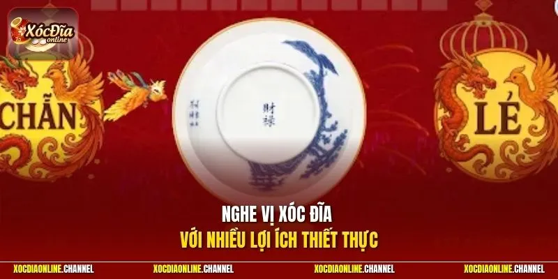 Nghe vị xóc đĩa với nhiều lợi ích thiết thực