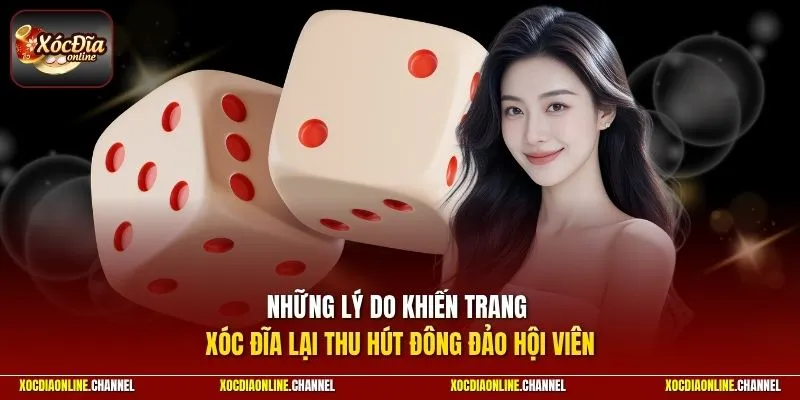 Những lý do khiến trang xóc đĩa lại thu hút đông đảo hội viên