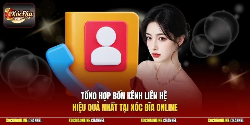 Tổng hợp bốn kênh liên hệ hiệu quả nhất tại Xóc Đĩa Online