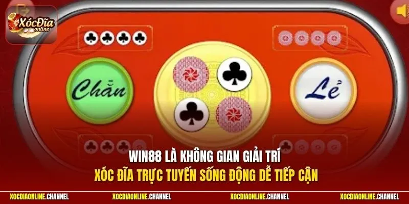 WIN88 là không gian giải trí xóc đĩa trực tuyến sống động dễ tiếp cận